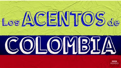 acento paisa colombiano|Acentos de Colombia: un país, muchas formas de hablar